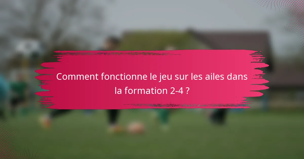 Comment fonctionne le jeu sur les ailes dans la formation 2-4 ?
