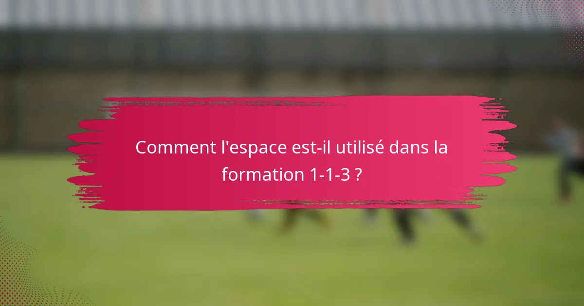 Comment l'espace est-il utilisé dans la formation 1-1-3 ?