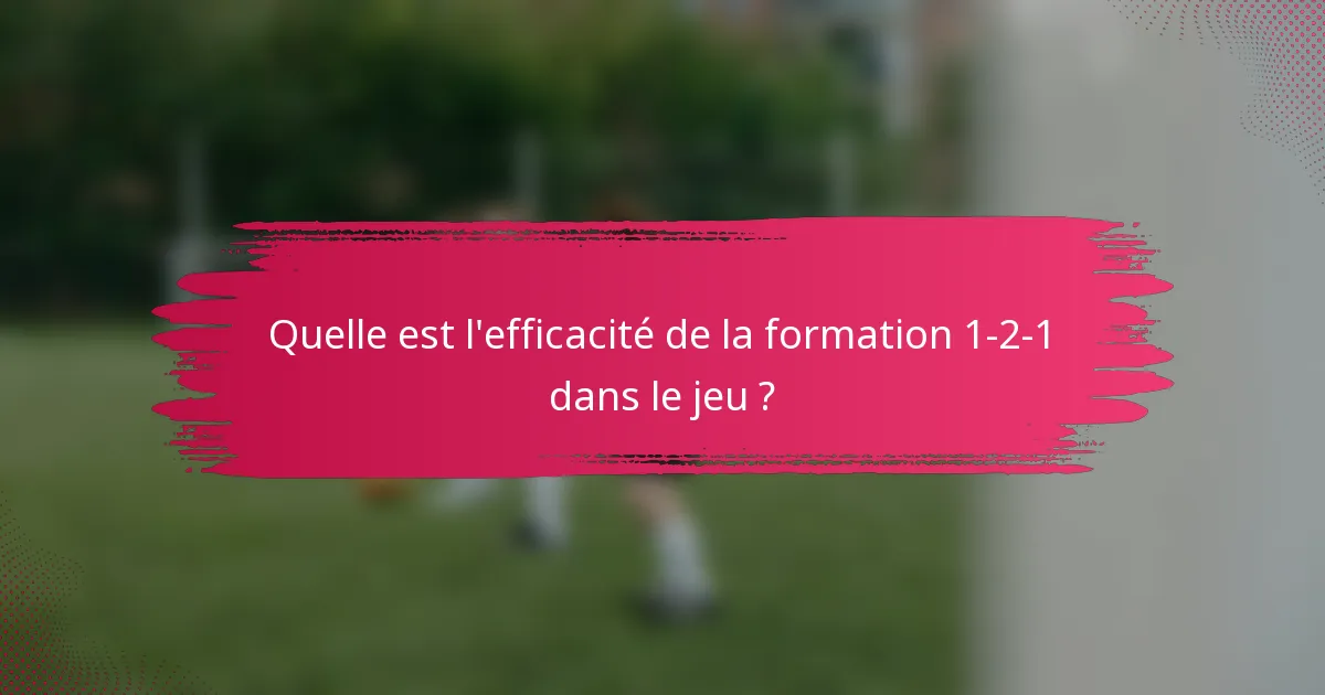Quelle est l'efficacité de la formation 1-2-1 dans le jeu ?